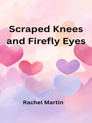 cover image of Scraped Knees and Firefly Eyes